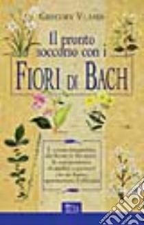 Il pronto soccorso con i fiori di Bach libro di Vlamis Gregory