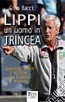 Lippi un uomo in trincea libro di Bacci Gino