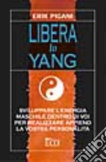 Libera lo yang libro di Pigani Erik