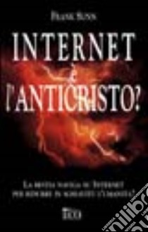 Internet è l'anticristo? libro di Sunn Frank