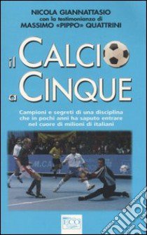 Il calcio a cinque libro di Giannattasio Nicola - Quattrini Massimo