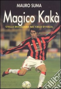 Magico Kakà libro di Suma Mauro