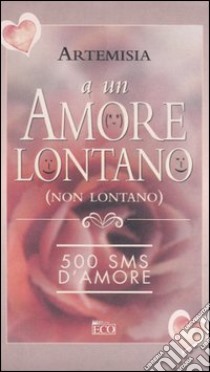 A un amore lontano (non lontano) libro di Artemisia