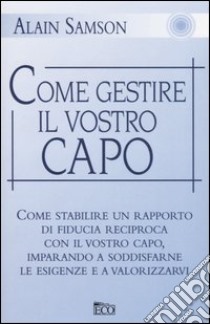 Come gestire il vostro capo libro di Samson Alain