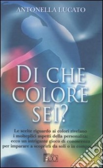 Di che colore sei? libro di Lucato Antonella