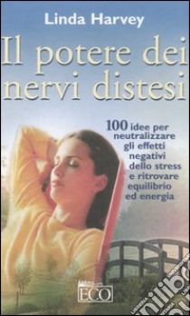 Il potere dei nervi distesi libro di Harvey Linda