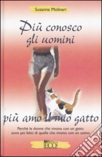 Più conosco gli uomini più amo il mio gatto libro di Molinari Susanna