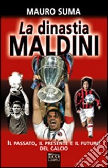 La Dinastia Maldini libro di Suma Mauro