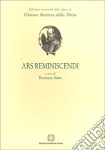 Ars reminiscendi libro di Della Porta G. Battista; Sirri R. (cur.)