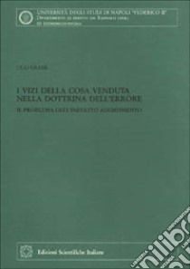 I vizi della cosa venduta nella dottrina dell'errore. Il problema dell'inesatto adempimento libro di Grassi Ugo