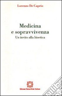 Medicina e sopravvivenza. Un invito alla bioetica libro di De Caprio Lorenzo; Associazione Oltre il chiostro (cur.)