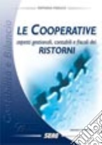 Le cooperative. Aspetti gestionali, contabili e fiscali dei ristorni libro