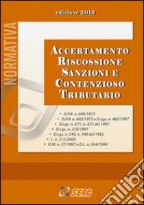 Accertamento, riscossione, sanzioni e contenzioso tributario libro