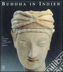 Buddha in Indien. Ediz. illustrata libro di Klimburg Salter E. D. (cur.)