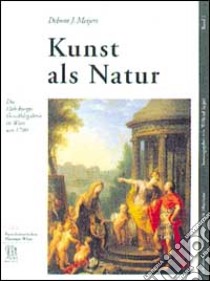 Kunst als Natur. Ediz. illustrata libro di Meijers Deborah J.