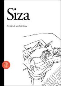 Alvaro Siza. Scritti di architettura. Ediz. illustrata libro di Angelillo A. (cur.)