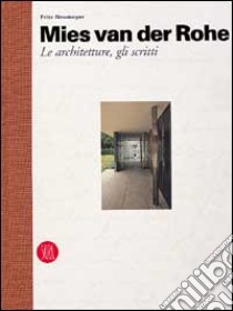 Mies van der Rohe. Le architetture e gli scritti. Ediz. illustrata libro di Neumeyer Fritz; Caja M. (cur.); De Benedetti M. (cur.)