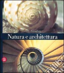 Natura e architettura. Ediz. illustrata libro di Portoghesi Paolo