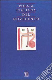 Poesia italiana del Novecento. Ediz. illustrata libro di Krumm E. (cur.); Rossi T. (cur.)