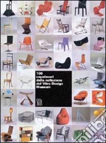 Cento capolavori dalla collezione del Vitra design museum. Ediz. illustrata libro di Vegesack A. von (cur.); Dunas P. (cur.); Schwartz-Clauss M. (cur.)