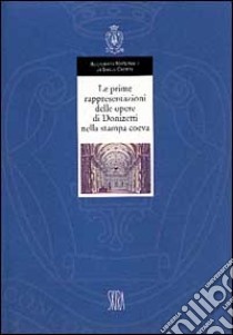 Le prime rappresentazioni delle opere di Donizetti nella ristampa coeva libro di Bini A. (cur.); Commons J. (cur.)