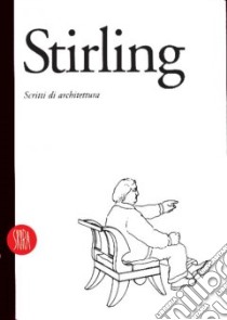 James Stirling. Scritti di architettura. Ediz. inglese libro di Maxwell R. (cur.)