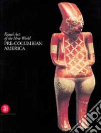 Pre-Columbian America. Ediz. illustrata libro