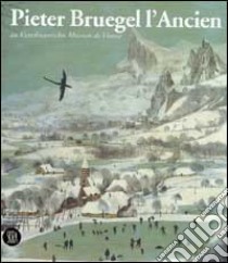 Pieter Bruegel il Vecchio al Kunsthistorisches Museum di Vienna. Ediz. francese libro di Seipel W. (cur.)