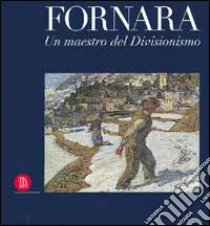 Carlo Fornara. Un maestro del divisionismo. Ediz. illustrata libro di Quinsac A. P. (cur.)