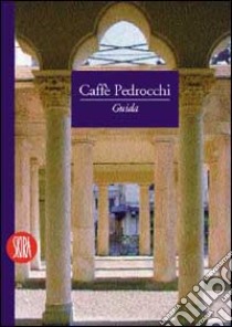 Caffè Pedrocchi. Ediz. illustrata libro di Possamai Paolo