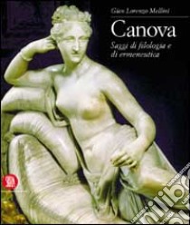 Canova. Saggi di filologia e di ermeneutica libro di Mellini G. Lorenzo