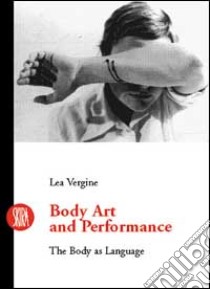 Body art e storie simili. Il corpo come linguaggio. Ediz. inglese libro di Vergine Lea