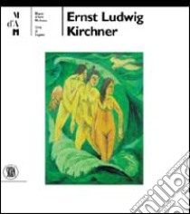Ernst Ludwig Kirchner. Ediz. tedesca libro di Chiappini R. (cur.)