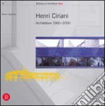 Henri Ciriani. Architetture 1960-2000. Ediz. illustrata libro di Galantino Mauro