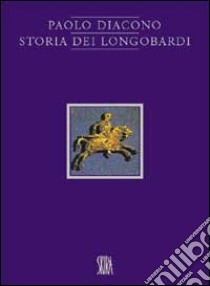 Storia dei longobardi. Ediz. illustrata libro di Paolo Diacono