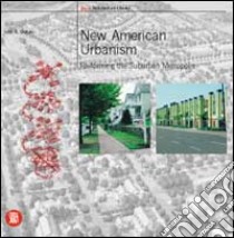 New american urbanism. Ediz. illustrata libro di Dutton John