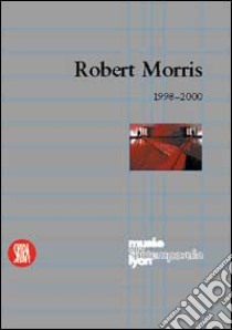 Robert Morris. From Mnemosyne to Clio: the Mirror to the Labyrinth. Ediz. francese e inglese libro