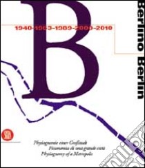 Berlino. Fisionomia di una grande città 1940, 1953, 1989, 2000, 2010. Ediz. Trilingue libro di Stimmann H. (cur.)