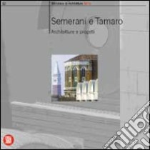 Semerani; Tamaro. Architetture e progetti. Ediz. illustrata libro