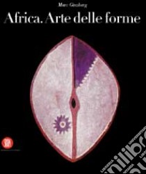 Africa. L'arte delle forme. Ediz. illustrata libro di Ginzberg Marc