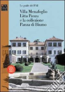 Villa Menafoglio Litta e la collezione Panza di Biumo. Guida. Ediz. illustrata libro