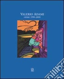 Valerio Adami. Opere 1990-2000. Ediz. illustrata libro di Fabbri P. (cur.)