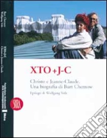 Xto e J-C. Christo e Jeanne-Claude. Una biografia. Ediz. illustrata libro di Chelbow Burt