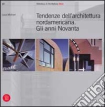 Tendenze dell'architettura nord americana. Gli anni novanta. Ediz. illustrata libro di Molinari Luca