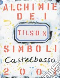 Joe Tilson. Alchimie dei simboli 2001. Ediz. italiana e inglese libro di Pegoraro S. (cur.)