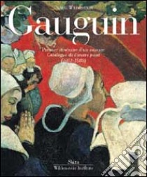 Gauguin. Catalogue raisonné. Ediz. illustrata. Vol. 1: Premier itinèraire d'un sauvage. Catalogue de l'oeuvre peint (1873-1888) libro di Wildenstein Daniel