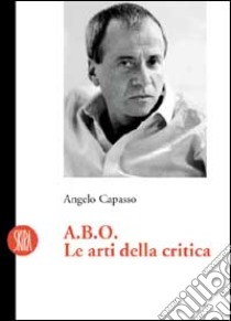 A.B.O. le arti della critica libro di Capasso Angelo