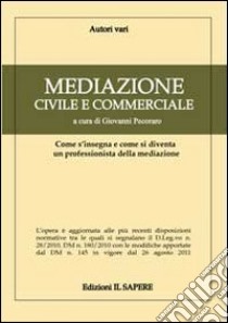 Mediazione civile e commerciale. Come si insegna e come si diventa un professionista della mediazione libro di Pecoraro G. (cur.)