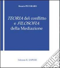 Teoria del conflitto e filosofia della mediazione libro di Pecoraro Rosario