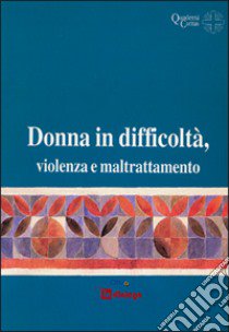 Donna in difficoltà, violenza e maltrattamento libro di Caritas ambrosiana (cur.)